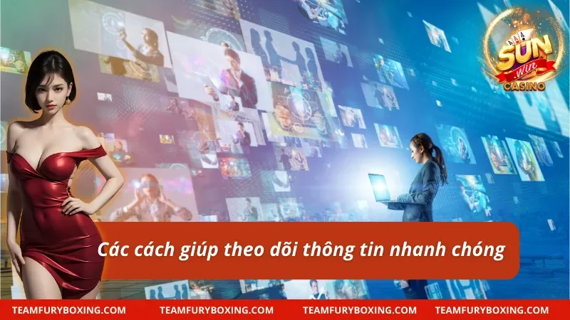 Tin Tức Sunwin – Cập Nhật Nhanh Chóng, Nhận Ưu Đãi 8 Một số cách giúp nắm bắt thông tin dễ dàng